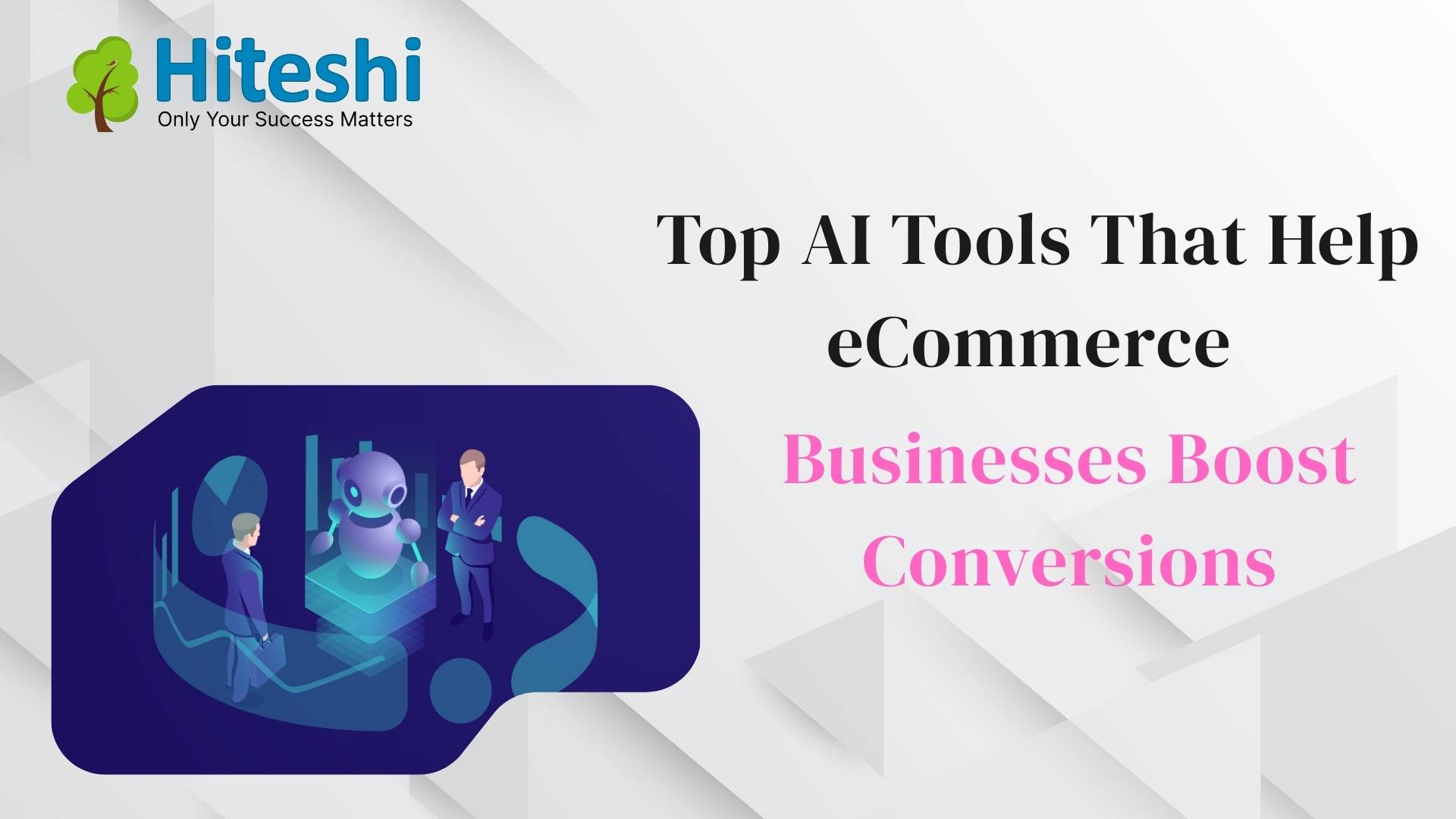 Top AI Tools That Help eCommerce Businesses Boost Conversions