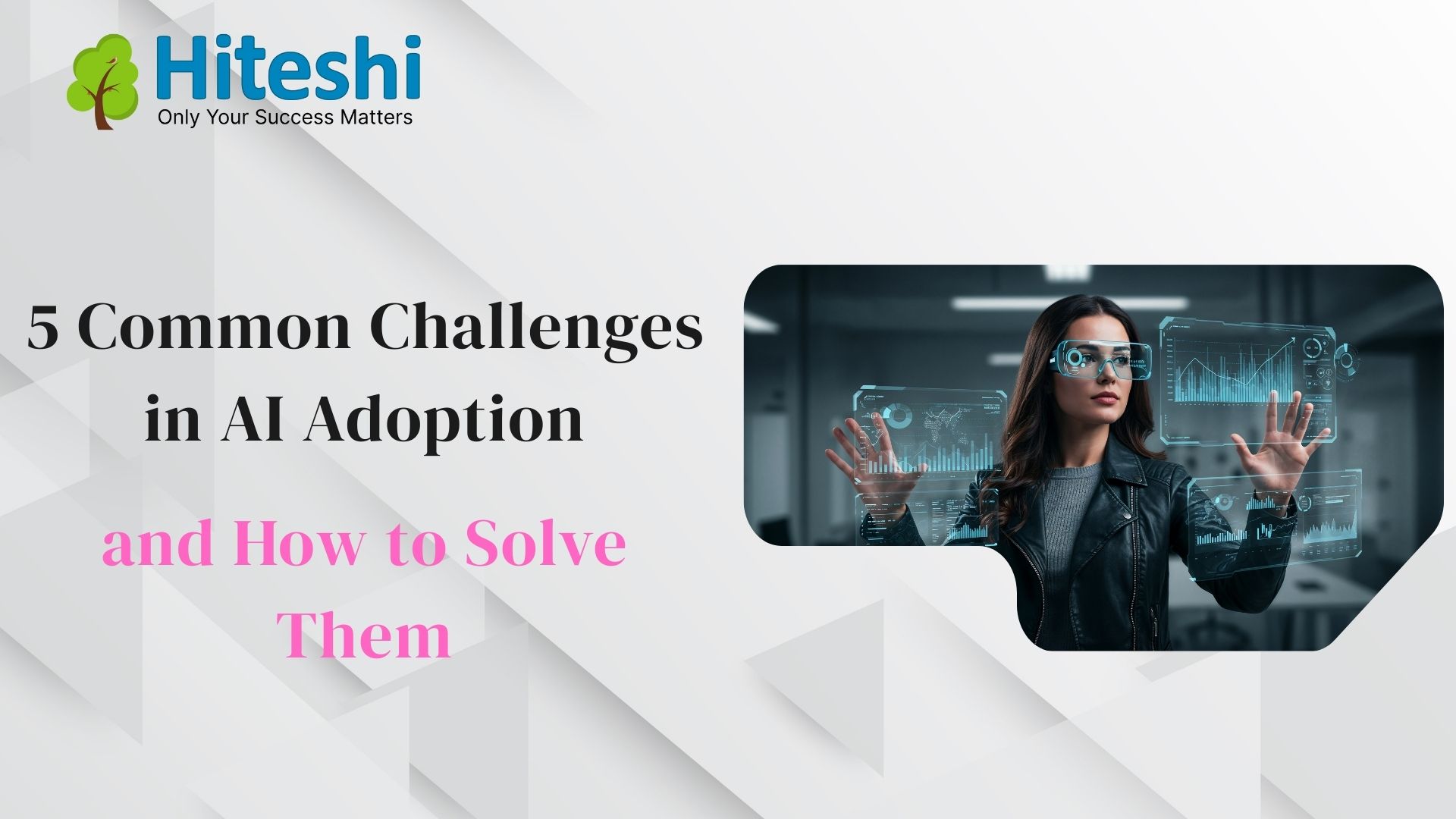 5 Common Challenges in AI Adoption and How to Solve Them
