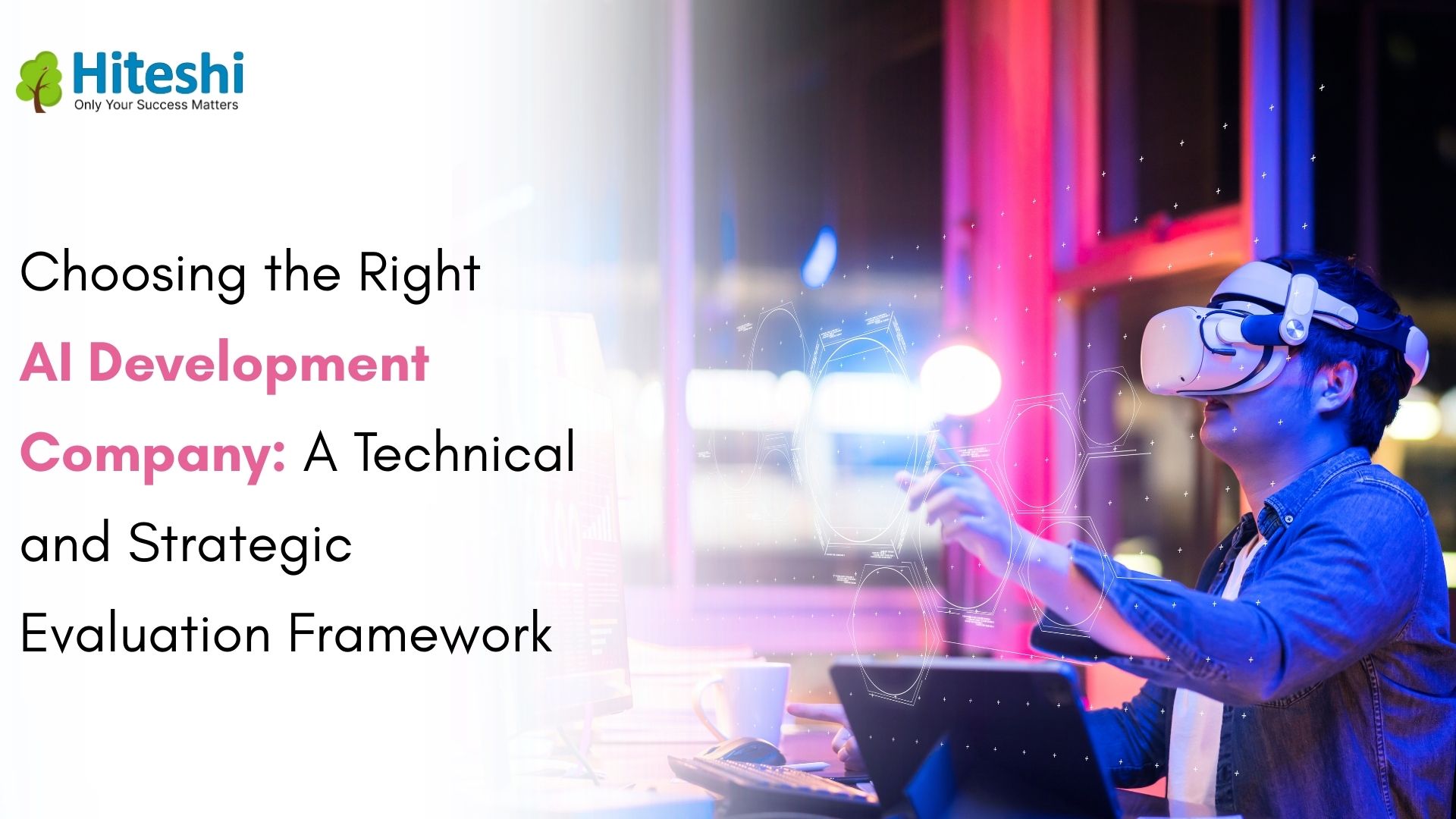 Choosing the Right AI Development Company: A Technical and Strategic Evaluation Framework