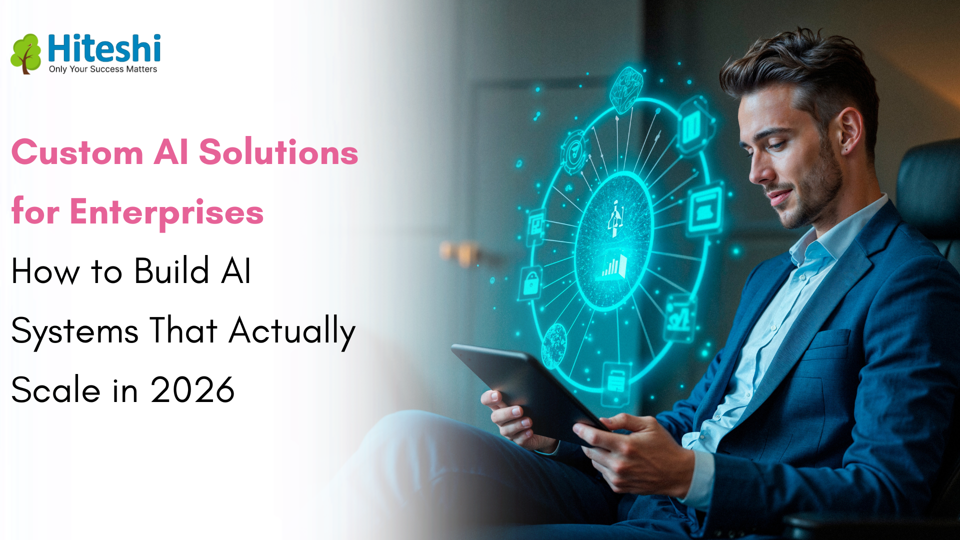 Custom AI Solutions for Enterprises: How to Build AI Systems That Actually Scale in 2026