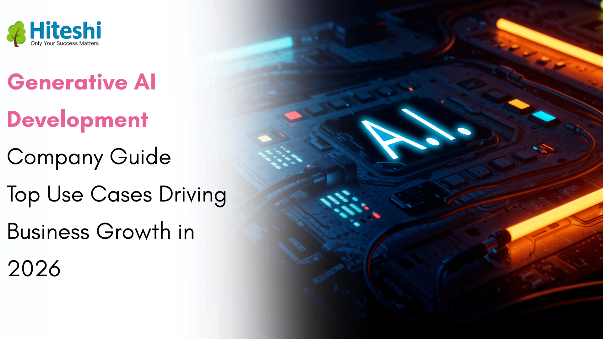 Generative AI Development Company Guide: Top Use Cases Driving Business Growth in 2026
