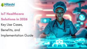 IoT Healthcare Solutions in 2026 | Hiteshi Infotech