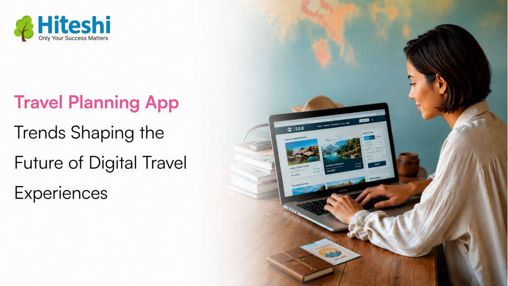 Travel planning app trends shaping the future of digital travel experiences through AI, connected ecosystems, and data-driven innovation