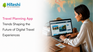 Travel planning app trends shaping the future of digital travel experiences through AI, connected ecosystems, and data-driven innovation